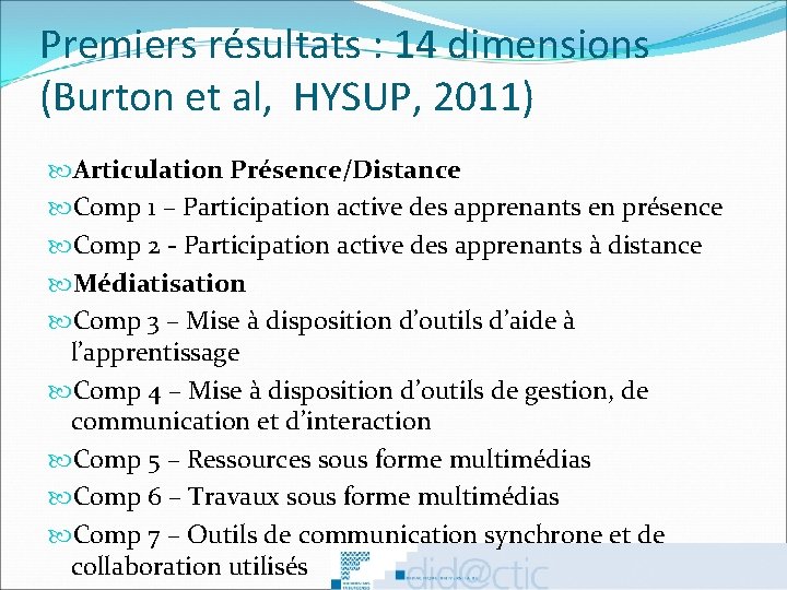 Premiers résultats : 14 dimensions (Burton et al, HYSUP, 2011) Articulation Présence/Distance Comp 1