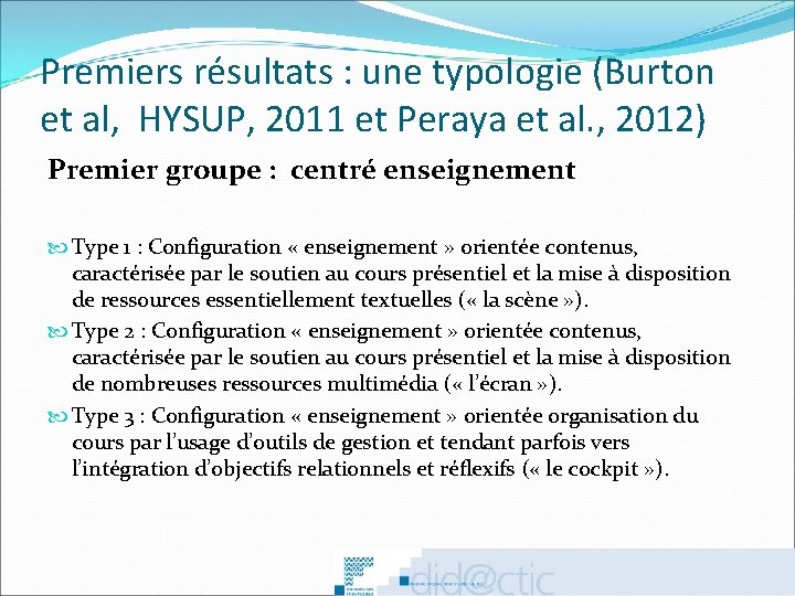 Premiers résultats : une typologie (Burton et al, HYSUP, 2011 et Peraya et al.