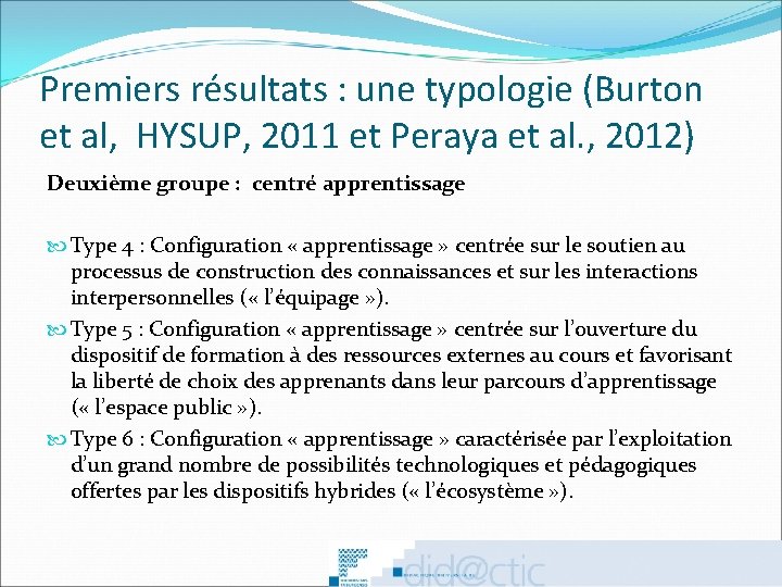 Premiers résultats : une typologie (Burton et al, HYSUP, 2011 et Peraya et al.