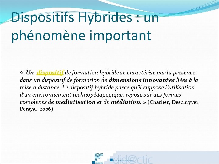 Dispositifs Hybrides : un phénomène important « Un dispositif de formation hybride se caractérise