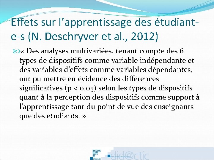 Effets sur l’apprentissage des étudiante-s (N. Deschryver et al. , 2012) « Des analyses