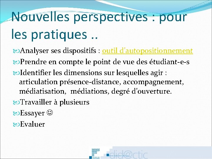 Nouvelles perspectives : pour les pratiques. . Analyser ses dispositifs : outil d’autopositionnement Prendre