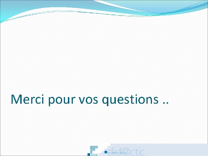 Merci pour vos questions. . 