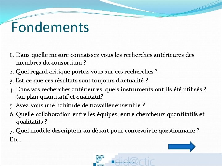 Fondements 1. Dans quelle mesure connaissez vous les recherches antérieures des membres du consortium