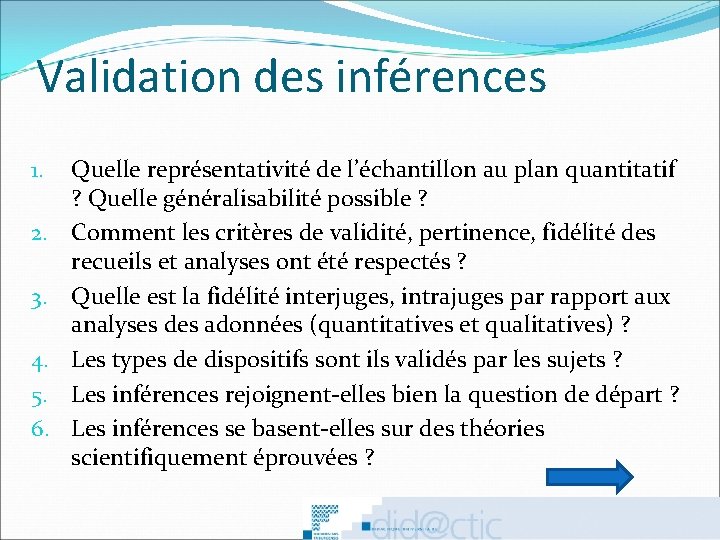 Validation des inférences 1. 2. 3. 4. 5. 6. Quelle représentativité de l’échantillon au