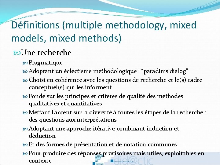 Définitions (multiple methodology, mixed models, mixed methods) Une recherche Pragmatique Adoptant un éclectisme méthodologique