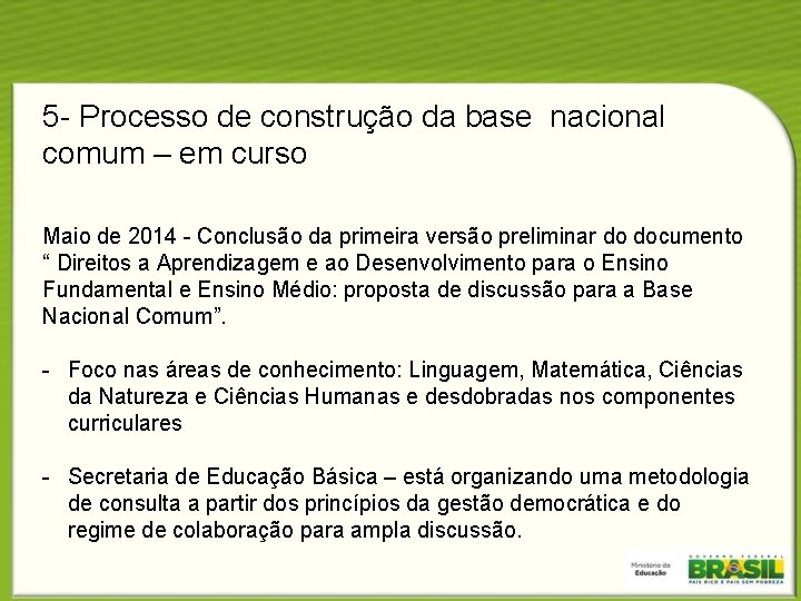5 - Processo de construção da base nacional comum – em curso Maio de