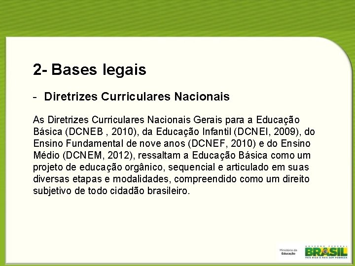 2 - Bases legais - Diretrizes Curriculares Nacionais As Diretrizes Curriculares Nacionais Gerais para