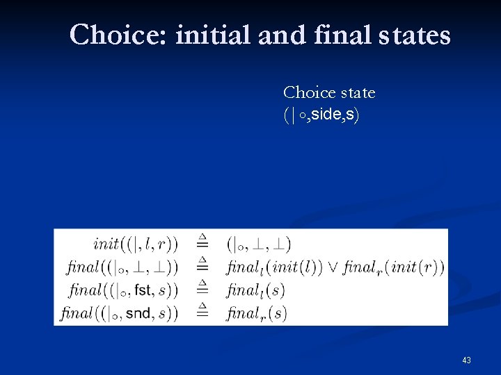 Choice: initial and final states Choice state (|০, side, s) 43 
