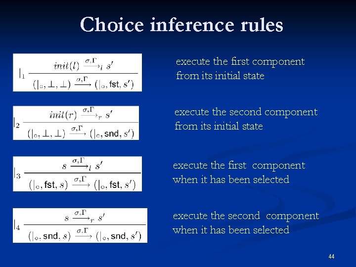 Choice inference rules execute the first component from its initial state execute the second