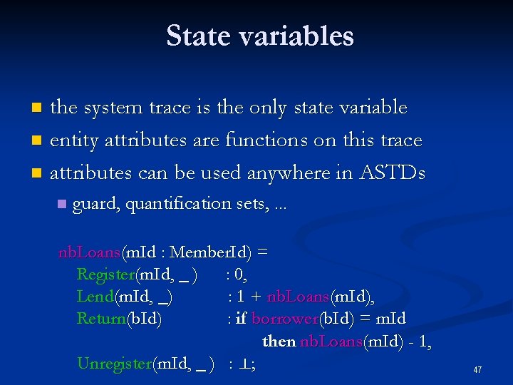 State variables the system trace is the only state variable n entity attributes are