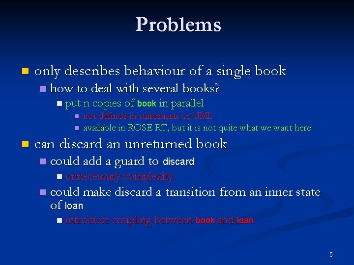 Problems n only describes behaviour of a single book n how to deal with