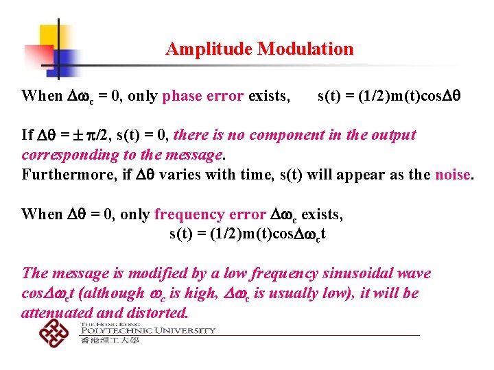 Amplitude Modulation When c = 0, only phase error exists, s(t) = (1/2)m(t)cos If