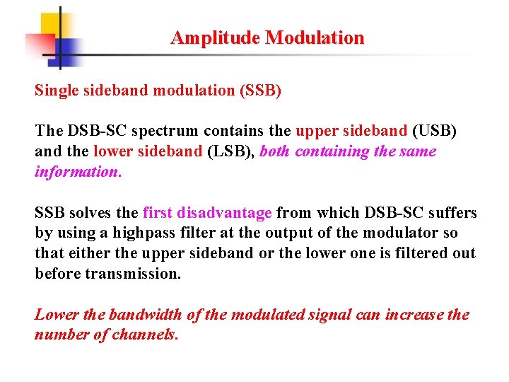 Amplitude Modulation Single sideband modulation (SSB) The DSB-SC spectrum contains the upper sideband (USB)