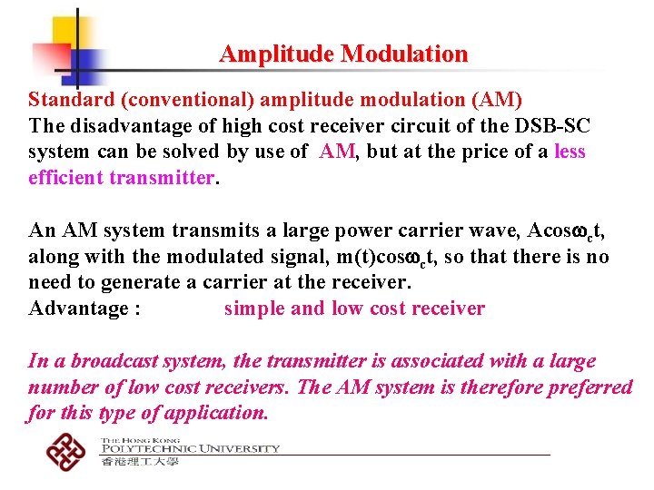 Amplitude Modulation Standard (conventional) amplitude modulation (AM) The disadvantage of high cost receiver circuit