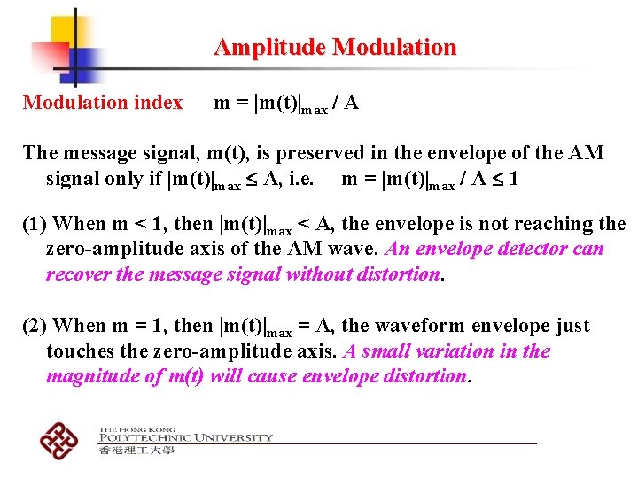 Amplitude Modulation index m = m(t) max / A The message signal, m(t), is
