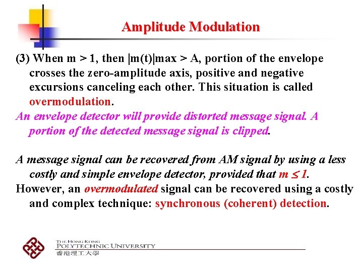 Amplitude Modulation (3) When m > 1, then m(t) max > A, portion of