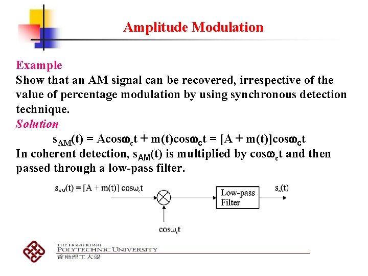 Amplitude Modulation Example Show that an AM signal can be recovered, irrespective of the