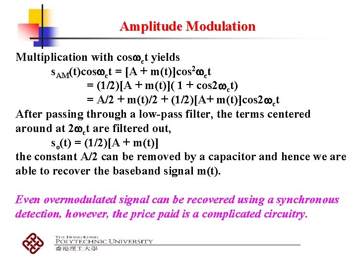 Amplitude Modulation Multiplication with cos ct yields s. AM(t)cos ct = [A + m(t)]cos