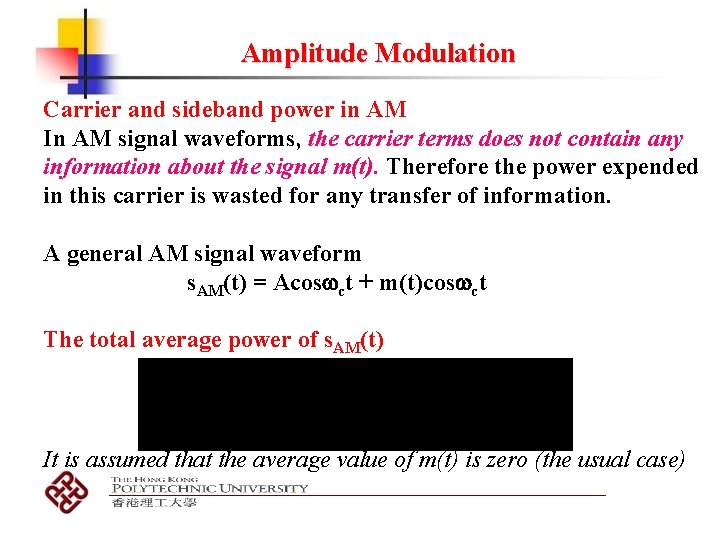 Amplitude Modulation Carrier and sideband power in AM In AM signal waveforms, the carrier