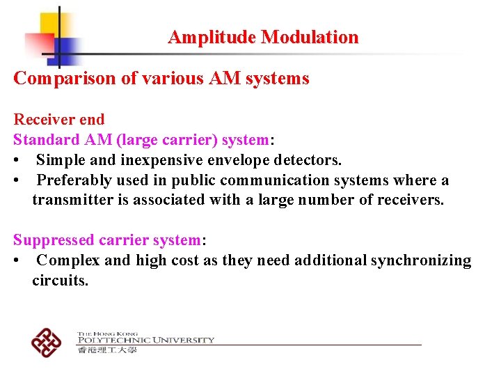 Amplitude Modulation Comparison of various AM systems Receiver end Standard AM (large carrier) system: