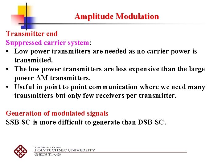 Amplitude Modulation Transmitter end Suppressed carrier system: • Low power transmitters are needed as