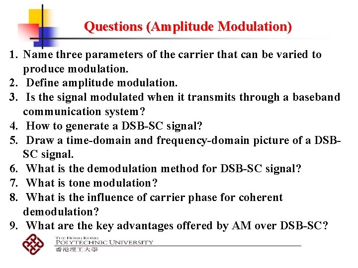 Questions (Amplitude Modulation) 1. Name three parameters of the carrier that can be varied