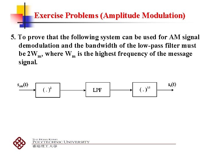 Exercise Problems (Amplitude Modulation) 5. To prove that the following system can be used