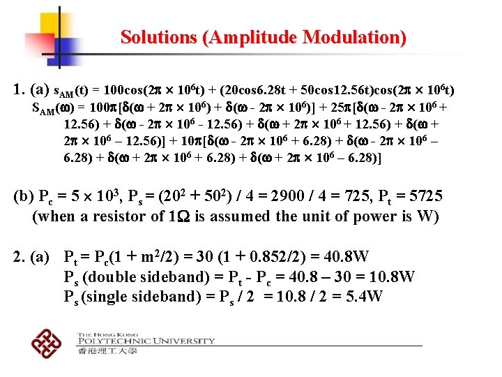 Solutions (Amplitude Modulation) 1. (a) s. AM(t) = 100 cos(2 106 t) + (20