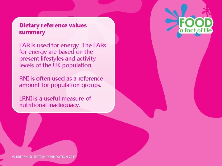 Dietary reference values summary EAR is used for energy. The EARs for energy are Dietary reference values summary EAR is used for energy. The EARs for energy are