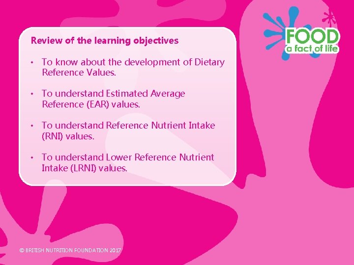 Review of the learning objectives • To know about the development of Dietary Reference Review of the learning objectives • To know about the development of Dietary Reference