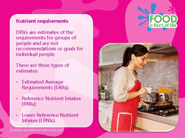 Nutrient requirements DRVs are estimates of the requirements for groups of people and are Nutrient requirements DRVs are estimates of the requirements for groups of people and are