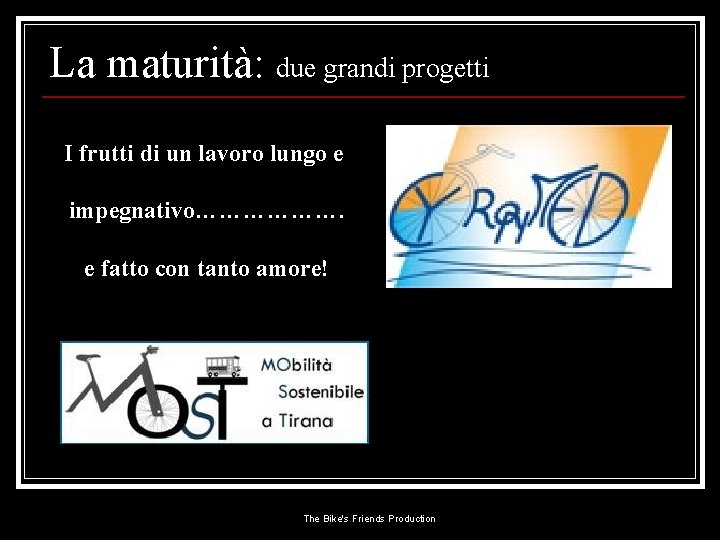 La maturità: due grandi progetti I frutti di un lavoro lungo e impegnativo………………. e