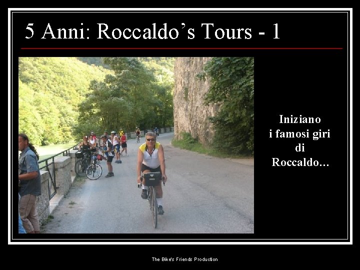 5 Anni: Roccaldo’s Tours - 1 Iniziano i famosi giri di Roccaldo… The Bike's