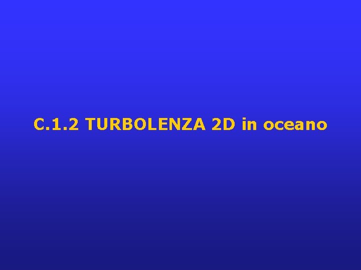 C. 1. 2 TURBOLENZA 2 D in oceano 