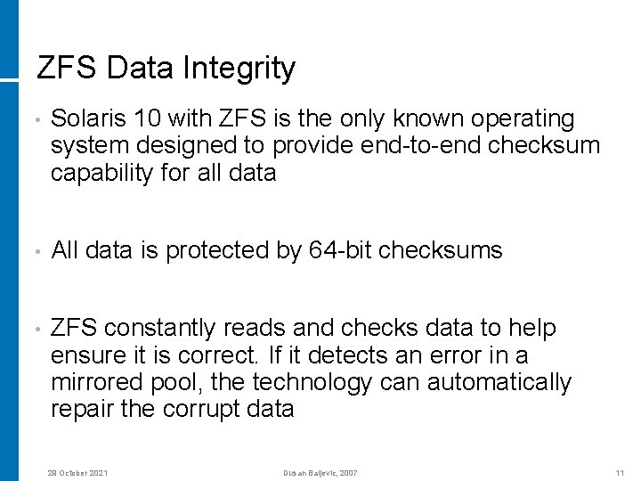 ZFS Data Integrity • Solaris 10 with ZFS is the only known operating system