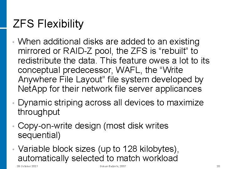 ZFS Flexibility • When additional disks are added to an existing mirrored or RAID-Z
