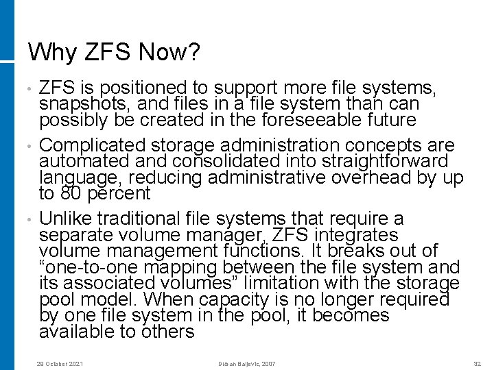 Why ZFS Now? • • • ZFS is positioned to support more file systems,