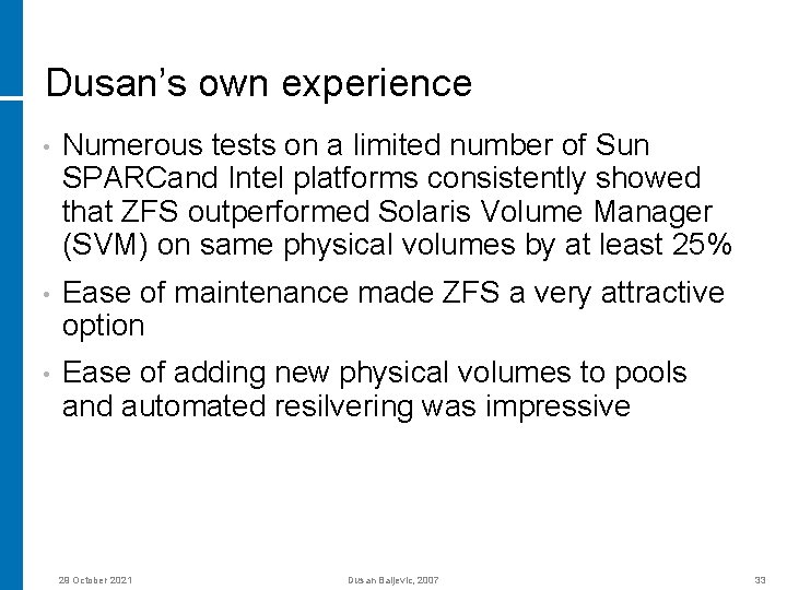 Dusan’s own experience • Numerous tests on a limited number of Sun SPARCand Intel