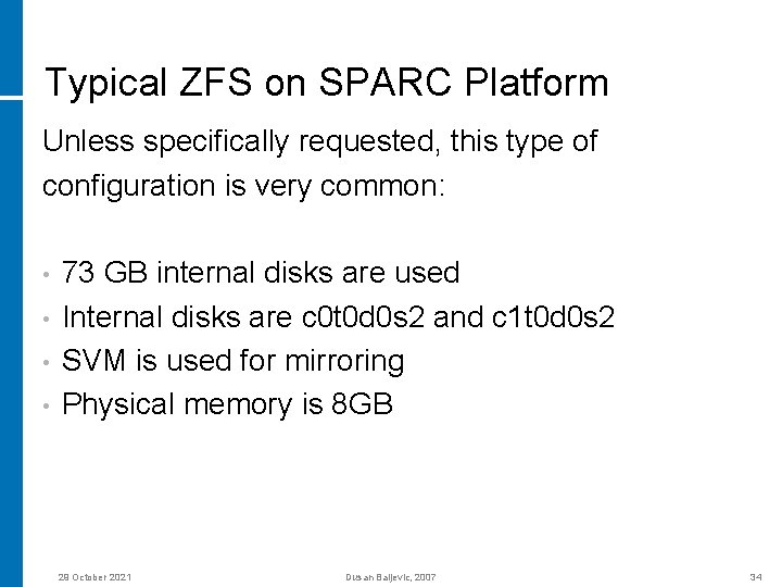 Typical ZFS on SPARC Platform Unless specifically requested, this type of configuration is very