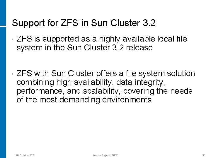 Support for ZFS in Sun Cluster 3. 2 • ZFS is supported as a