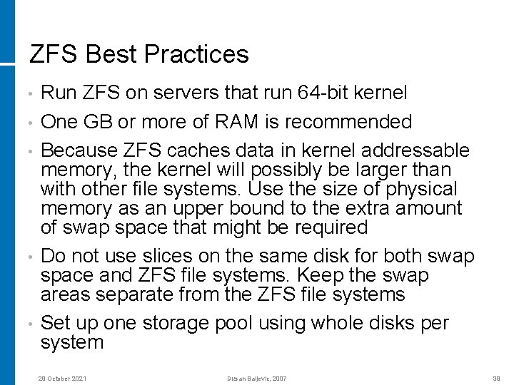 ZFS Best Practices • • • Run ZFS on servers that run 64 -bit