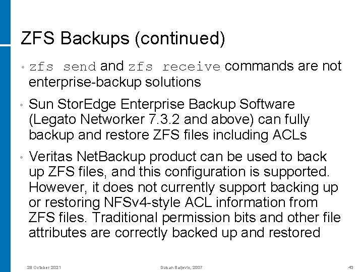 ZFS Backups (continued) send and zfs receive commands are not enterprise-backup solutions • zfs