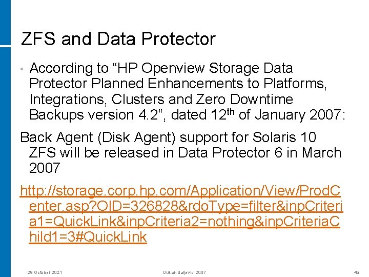 ZFS and Data Protector • According to “HP Openview Storage Data Protector Planned Enhancements