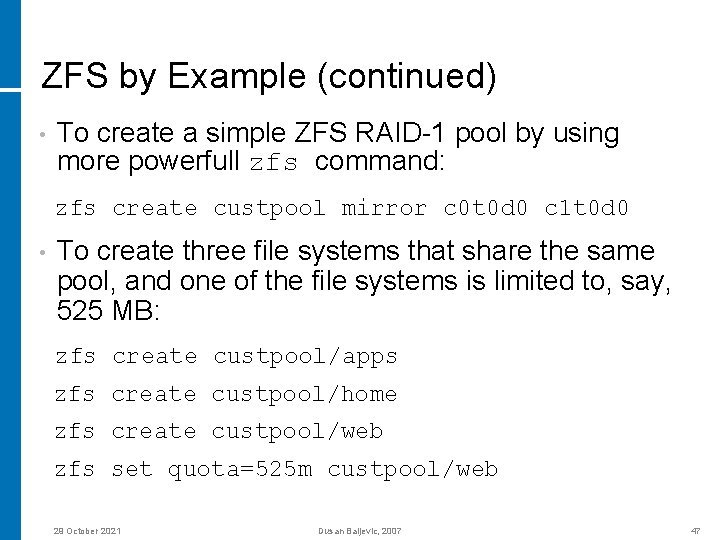 ZFS by Example (continued) • To create a simple ZFS RAID-1 pool by using