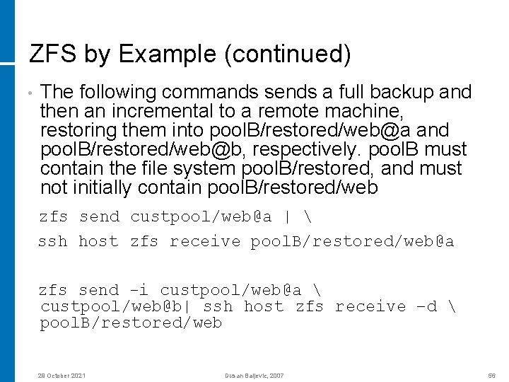 ZFS by Example (continued) • The following commands sends a full backup and then