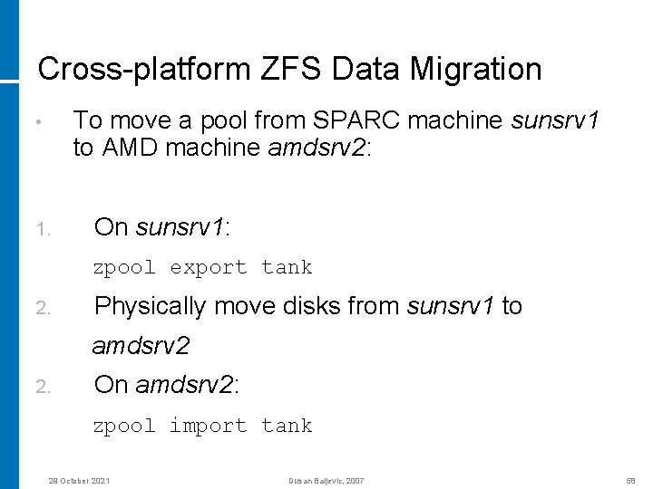 Cross-platform ZFS Data Migration To move a pool from SPARC machine sunsrv 1 to
