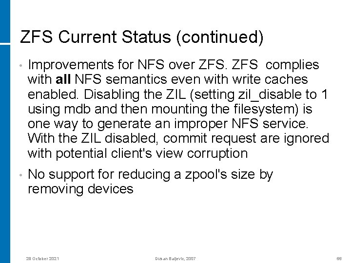 ZFS Current Status (continued) • Improvements for NFS over ZFS complies with all NFS
