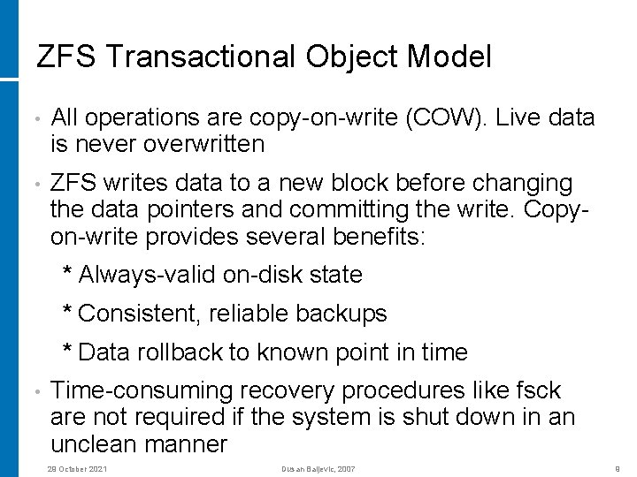 ZFS Transactional Object Model • All operations are copy-on-write (COW). Live data is never