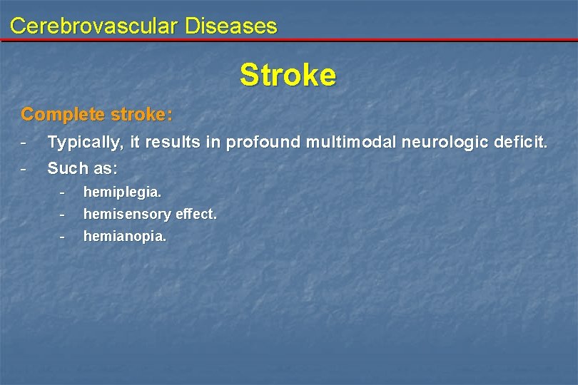 Cerebrovascular Diseases Stroke Complete stroke: - Typically, it results in profound multimodal neurologic deficit.